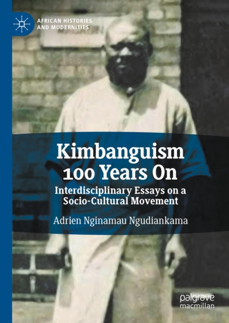Kimbanguism 100 Years On : Interdisciplinary Essays on a Socio-Cultural Movement, EPUB eBook