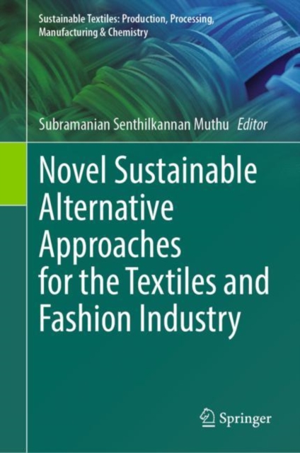 Novel Sustainable Alternative Approaches for the Textiles and Fashion Industry, Hardback Book