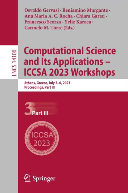 Computational Science and Its Applications - ICCSA 2023 Workshops : Athens, Greece, July 3-6, 2023, Proceedings, Part III, Paperback / softback Book