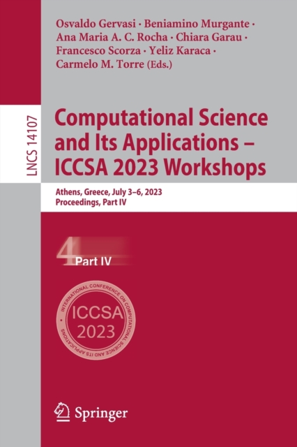 Computational Science and Its Applications - ICCSA 2023 Workshops : Athens, Greece, July 3-6, 2023, Proceedings, Part IV, Paperback / softback Book