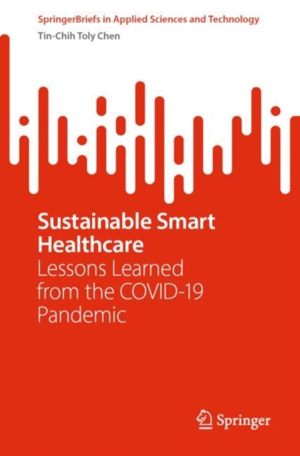 Sustainable Smart Healthcare : Lessons Learned from the COVID-19 Pandemic, EPUB eBook