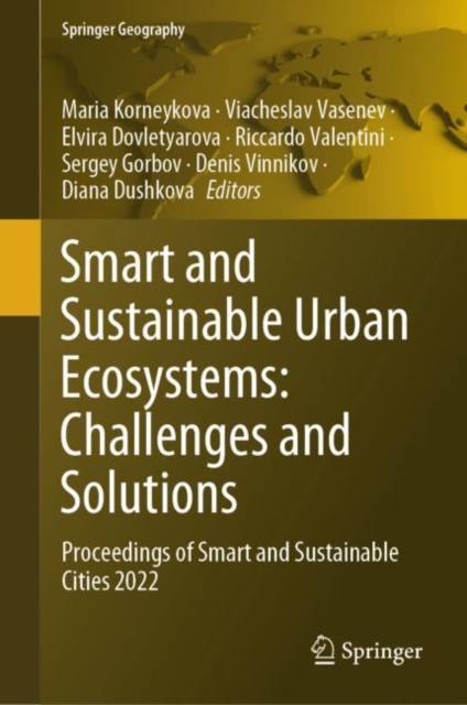 Smart and Sustainable Urban Ecosystems: Challenges and Solutions : Proceedings of Smart and Sustainable Cities 2022, Hardback Book