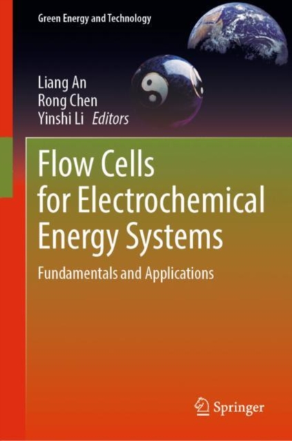 Flow Cells for Electrochemical Energy Systems : Fundamentals and Applications, Hardback Book