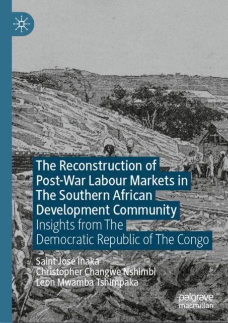 The Reconstruction of Post-War Labour Markets in The Southern African Development Community : Insights from The Democratic Republic of The Congo, EPUB eBook