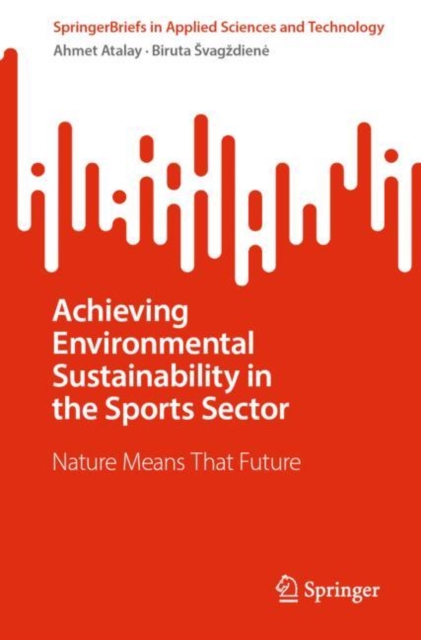 Achieving Environmental Sustainability in the Sports Sector : Nature Means That Future, Paperback / softback Book