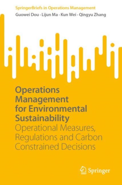 Operations Management for Environmental Sustainability : Operational Measures, Regulations and Carbon Constrained Decisions, EPUB eBook