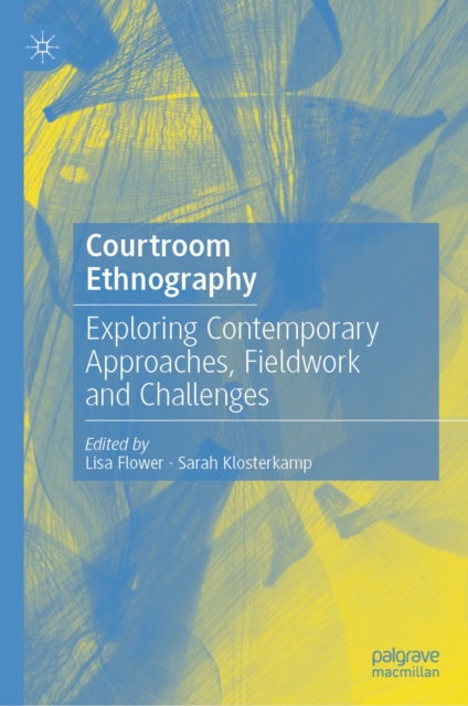 Courtroom Ethnography : Exploring Contemporary Approaches, Fieldwork and Challenges, EPUB eBook