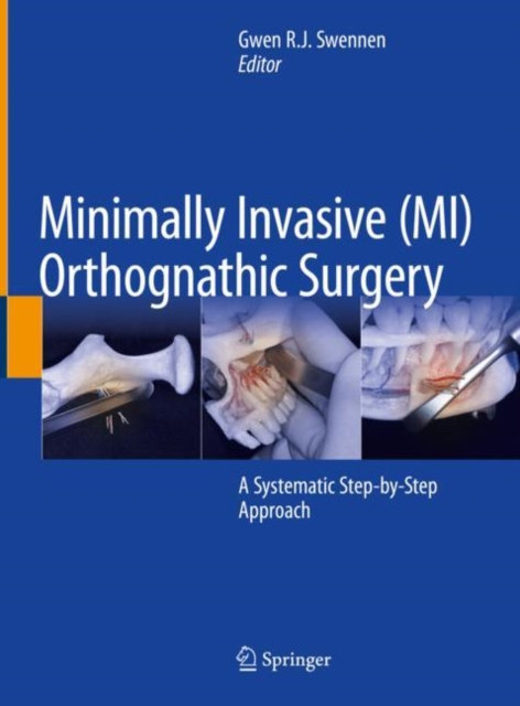 Minimally Invasive (MI) Orthognathic Surgery : A Systematic Step-by-Step Approach, Hardback Book