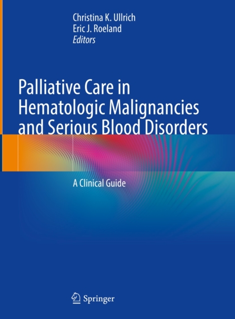 Palliative Care in Hematologic Malignancies and Serious Blood Disorders : A Clinical Guide, EPUB eBook
