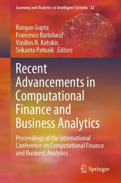 Recent Advancements in Computational Finance and Business Analytics : Proceedings of the International Conference on Computational Finance and Business Analytics, Hardback Book