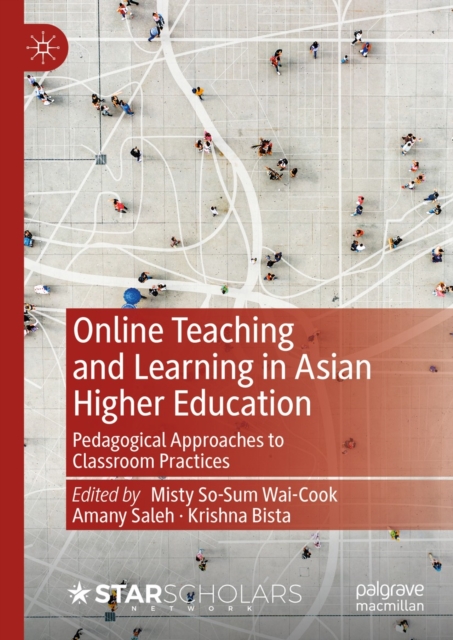 Online Teaching and Learning in Asian Higher Education : Pedagogical Approaches to Classroom Practices, EPUB eBook