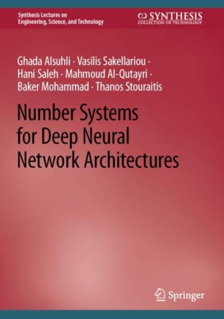 Number Systems for Deep Neural Network Architectures, Hardback Book