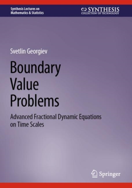 Boundary Value Problems : Advanced Fractional Dynamic Equations on Time Scales, Hardback Book