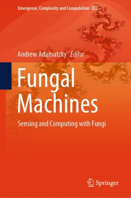 Fungal Machines : Sensing and Computing with Fungi, Hardback Book