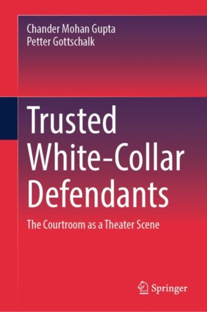 Trusted White-Collar Defendants : The Courtroom as a Theater Scene, Hardback Book
