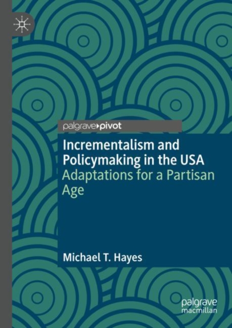 Incrementalism and Policymaking in the USA : Adaptations for a Partisan Age, EPUB eBook