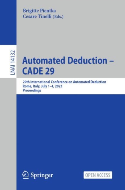 Automated Deduction – CADE 29 : 29th International Conference on Automated Deduction, Rome, Italy, July 1–4, 2023, Proceedings, Paperback / softback Book