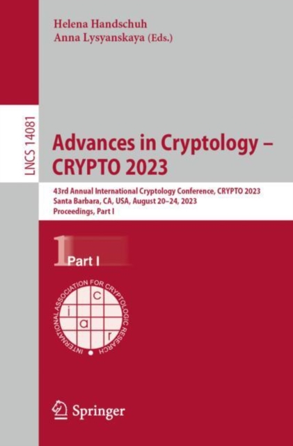 Advances in Cryptology - CRYPTO 2023 : 43rd Annual International Cryptology Conference, CRYPTO 2023, Santa Barbara, CA, USA, August 20-24, 2023, Proceedings, Part I, EPUB eBook