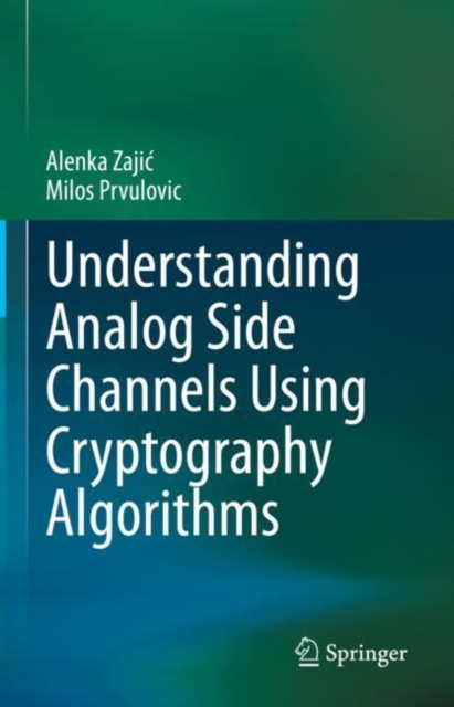 Understanding Analog Side Channels Using Cryptography Algorithms, Hardback Book