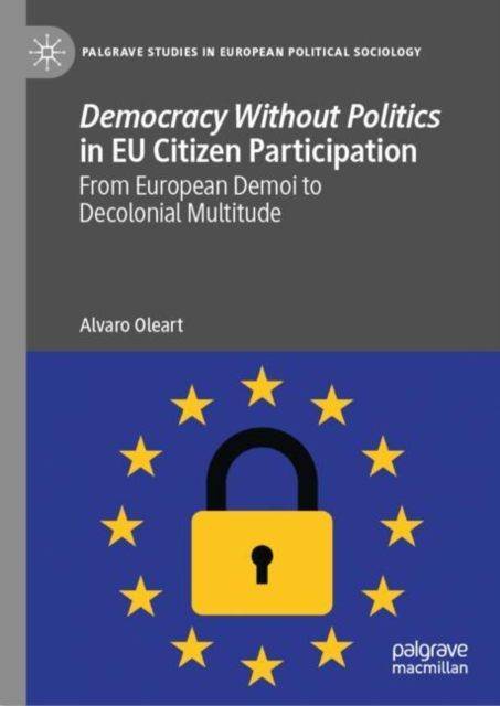Democracy Without Politics in EU Citizen Participation : From European Demoi to Decolonial Multitude, EPUB eBook