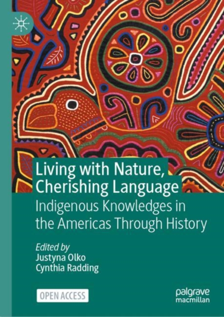 Living with Nature, Cherishing Language : Indigenous Knowledges in the Americas Through History, Hardback Book