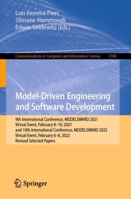 Model-Driven Engineering and Software Development : 9th International Conference, MODELSWARD 2021, Virtual Event, February 8-10, 2021, and 10th International Conference, MODELSWARD 2022, Virtual Event, Paperback / softback Book