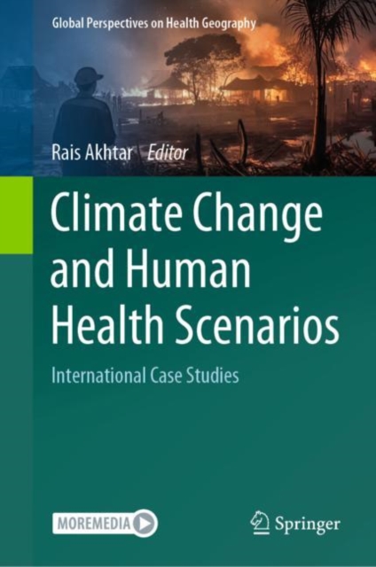 Climate Change and Human Health Scenarios : International Case Studies, Hardback Book