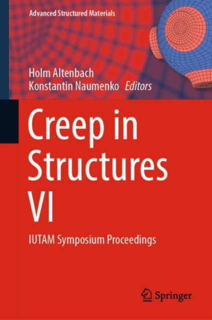 Creep in Structures VI : IUTAM Symposium Proceedings, Hardback Book