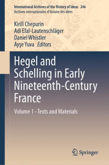 Hegel and Schelling in Early Nineteenth-Century France : Volume 1 - Texts and Materials, Hardback Book
