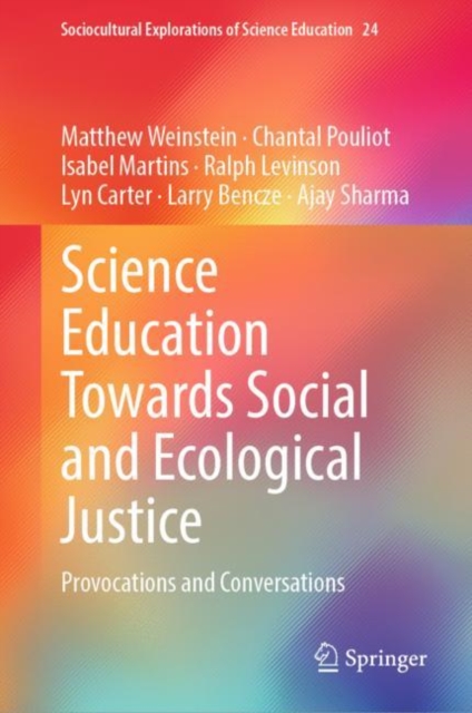 Science Education Towards Social and Ecological Justice : Provocations and Conversations, Hardback Book