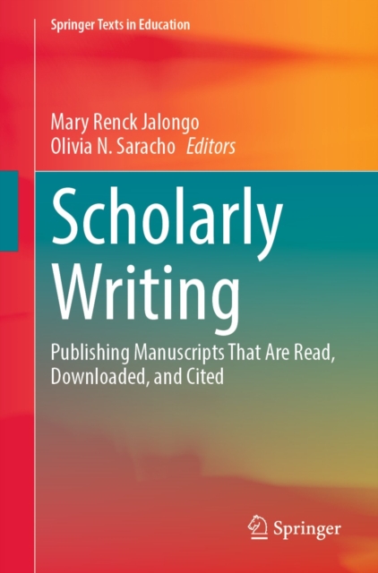 Scholarly Writing : Publishing Manuscripts That Are Read, Downloaded, and Cited, EPUB eBook