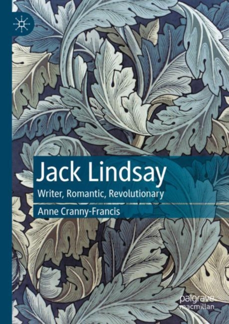 Jack Lindsay : Writer, Romantic, Revolutionary, Hardback Book