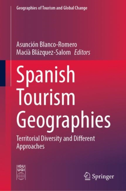 Spanish Tourism Geographies : Territorial Diversity and Different Approaches, Hardback Book