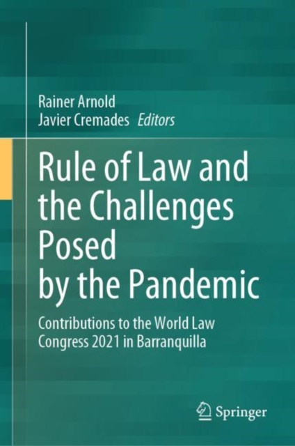 Rule of Law and the Challenges Posed by the Pandemic : Contributions to the World Law Congress 2021 in Barranquilla, Hardback Book