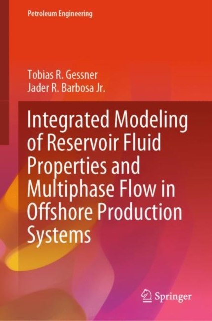 Integrated Modeling of Reservoir Fluid Properties and Multiphase Flow in Offshore Production Systems, Hardback Book