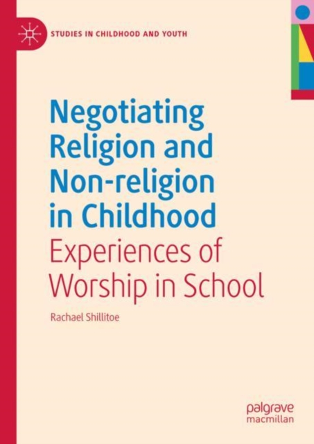 Negotiating Religion and Non-religion in Childhood : Experiences of Worship in School, EPUB eBook