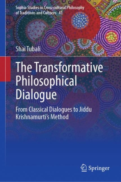 The Transformative Philosophical Dialogue : From Classical Dialogues to Jiddu Krishnamurti's Method, EPUB eBook