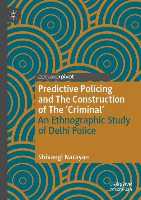 Predictive Policing and The Construction of The 'Criminal' : An Ethnographic Study of Delhi Police, EPUB eBook