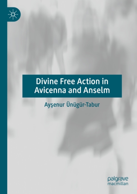 Divine Free Action in Avicenna and Anselm, EPUB eBook
