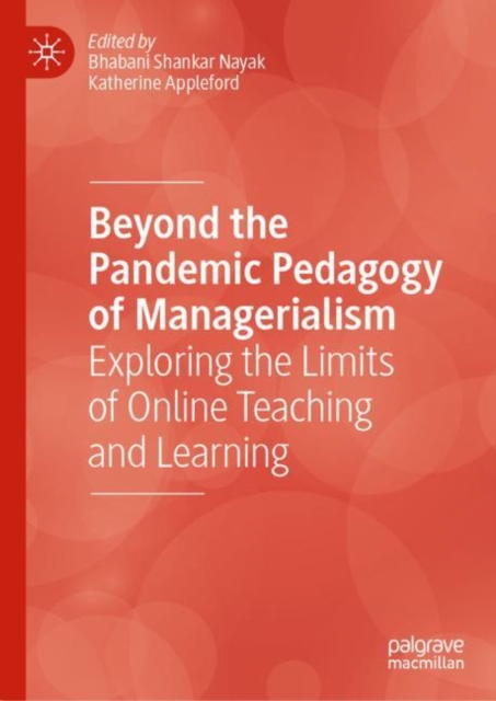Beyond the Pandemic Pedagogy of Managerialism : Exploring the Limits of Online Teaching and Learning, EPUB eBook