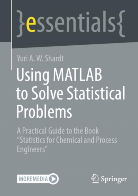 Using MATLAB to Solve Statistical Problems : A Practical Guide to the Book "Statistics for Chemical and Process Engineers", EPUB eBook