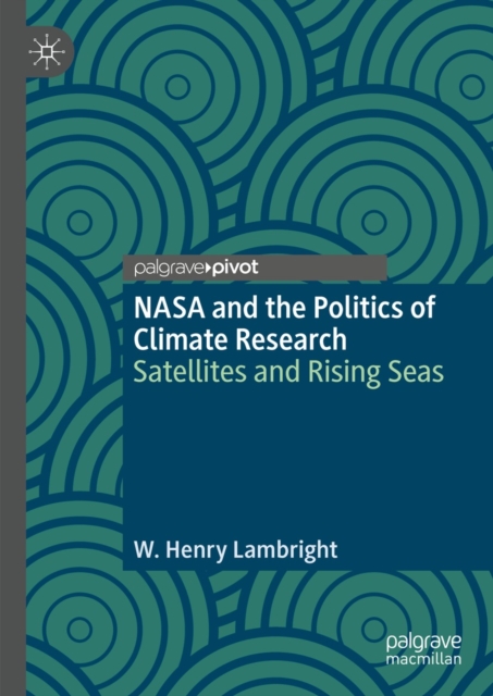 NASA and the Politics of Climate Research : Satellites and Rising Seas, EPUB eBook