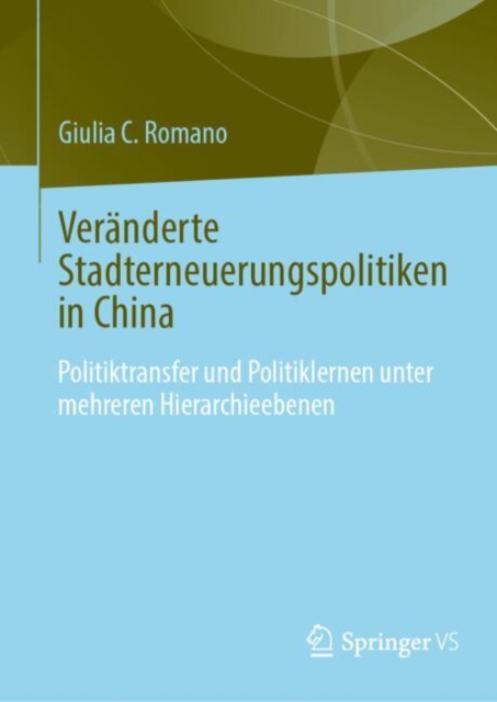 Veranderte Stadterneuerungspolitiken in China : Politikubertragung und Politiklernen unter mehreren Hierarchieebenen, EPUB eBook