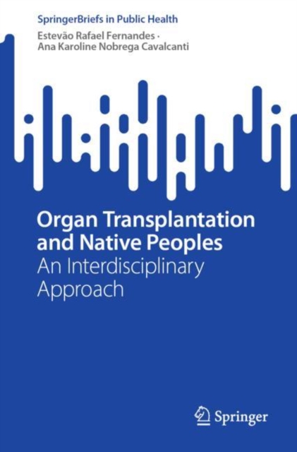 Organ Transplantation and Native Peoples : An Interdisciplinary Approach, Paperback / softback Book