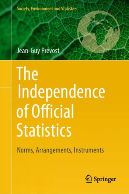 The Independence of Official Statistics : Norms, Arrangements, Instruments, Hardback Book