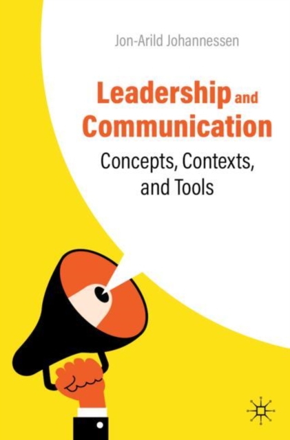Leadership and Communication : Concepts, Contexts, and Tools, Paperback / softback Book
