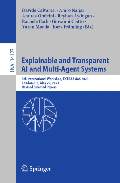 Explainable and Transparent AI and Multi-Agent Systems : 5th International Workshop, EXTRAAMAS 2023, London, UK, May 29, 2023, Revised Selected Papers, EPUB eBook