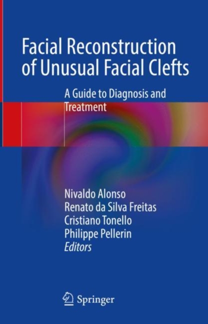 Facial Reconstruction of Unusual Facial Clefts : A Guide to Diagnosis and Treatment, Hardback Book