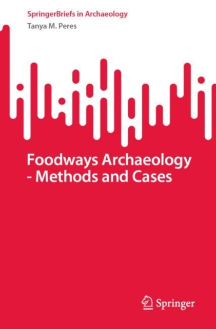 Foodways Archaeology - Methods and Cases, Paperback / softback Book