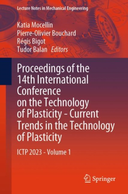 Proceedings of the 14th International Conference on the Technology of Plasticity - Current Trends in the Technology of Plasticity : ICTP 2023 - Volume 1, Paperback / softback Book